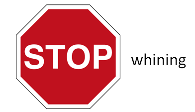 Stop whining